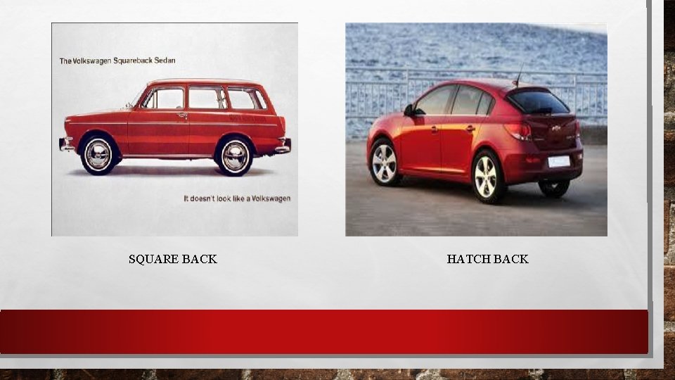 SQUARE BACK HATCH BACK 