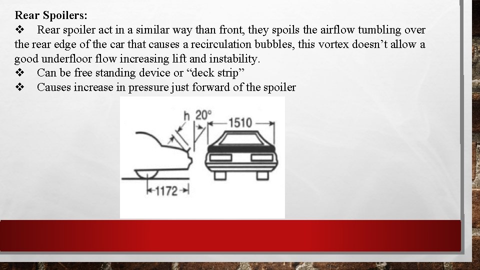 Rear Spoilers: Rear spoiler act in a similar way than front, they spoils the