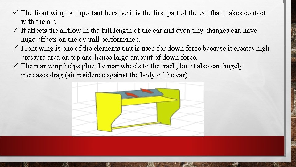  The front wing is important because it is the first part of the