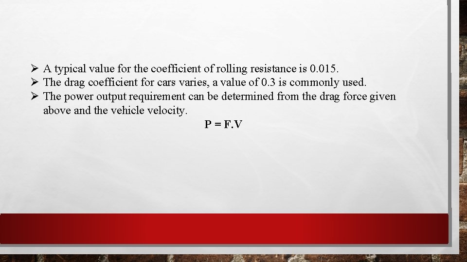  A typical value for the coefficient of rolling resistance is 0. 015. The