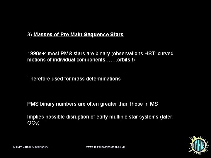 3) Masses of Pre Main Sequence Stars 1990 s+: most PMS stars are binary