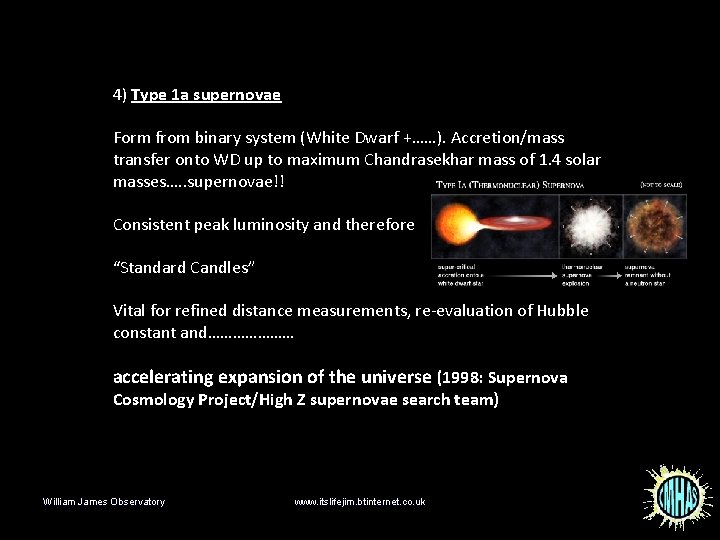 4) Type 1 a supernovae Form from binary system (White Dwarf +……). Accretion/mass transfer