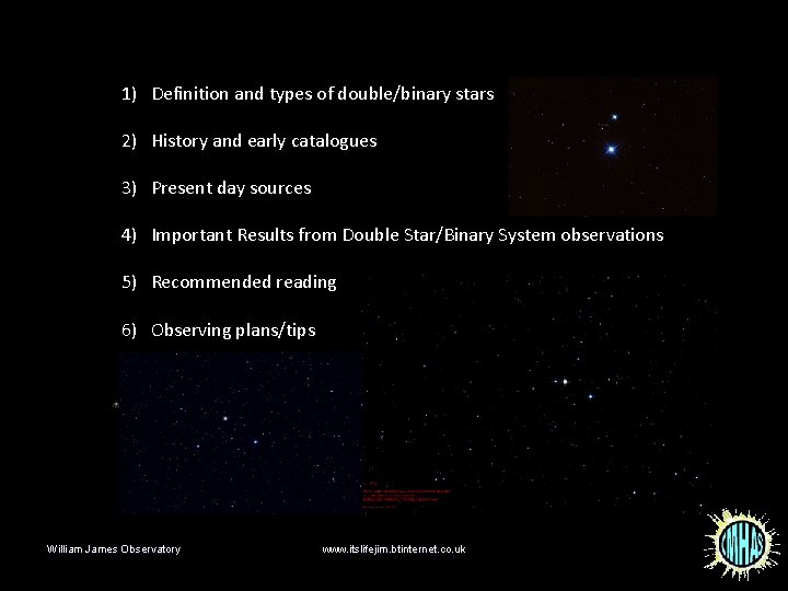 1) Definition and types of double/binary stars 2) History and early catalogues 3) Present