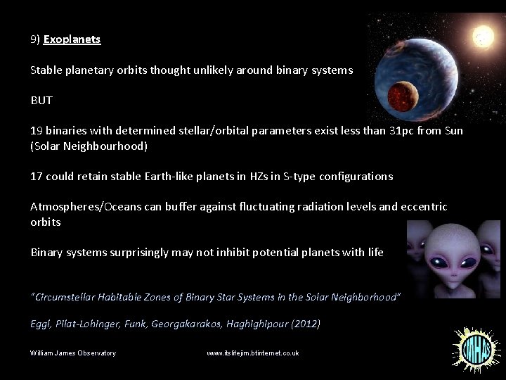 9) Exoplanets Stable planetary orbits thought unlikely around binary systems BUT 19 binaries with