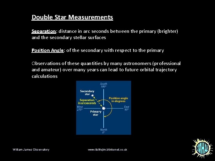 Double Star Measurements Separation: distance in arc seconds between the primary (brighter) and the