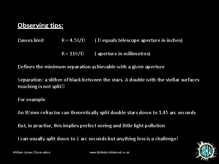 Observing tips: Dawes limit R = 4. 56/D ( D equals telescope aperture in