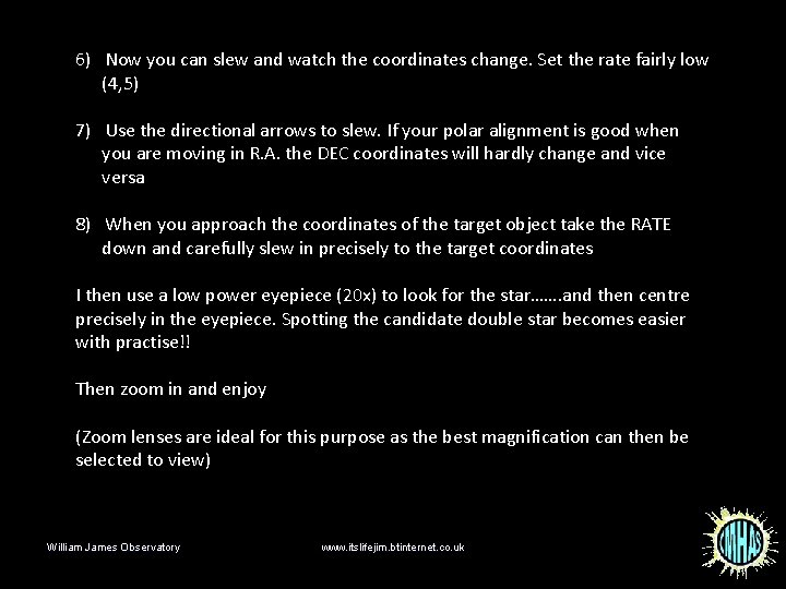 6) Now you can slew and watch the coordinates change. Set the rate fairly