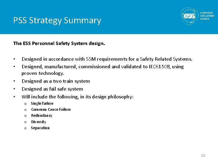 PSS Strategy Summary The ESS Personnel Safety System design. • • • Designed in