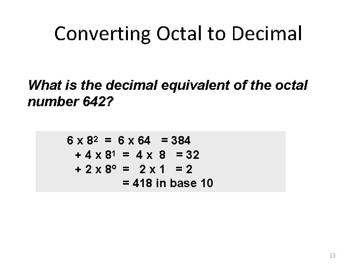 Converting Octal to Decimal What is the decimal equivalent of the octal number 642?