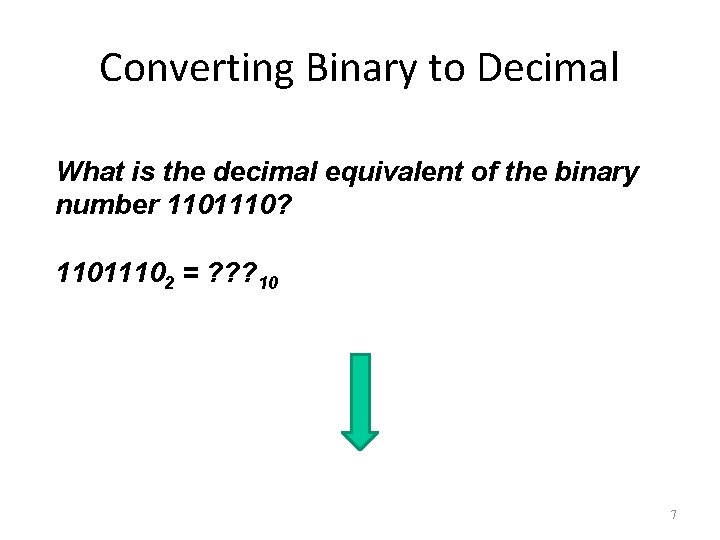 Converting Binary to Decimal What is the decimal equivalent of the binary number 1101110?