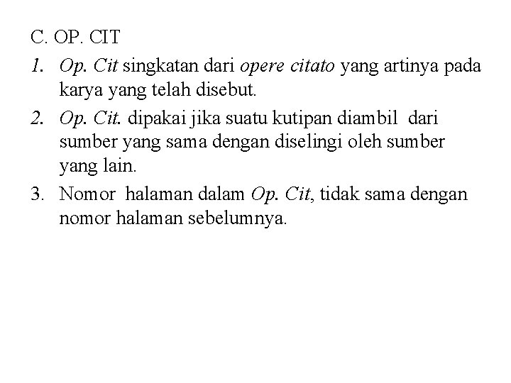 C. OP. CIT 1. Op. Cit singkatan dari opere citato yang artinya pada karya