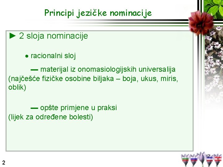 Principi jezičke nominacije ► 2 sloja nominacije racionalni sloj ▬ materijal iz onomasiologijskih universalija