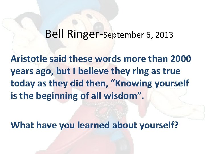 Bell Ringer-September 6, 2013 Aristotle said these words more than 2000 years ago, but