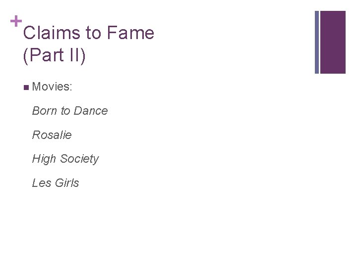 + Claims to Fame (Part II) n Movies: Born to Dance Rosalie High Society
