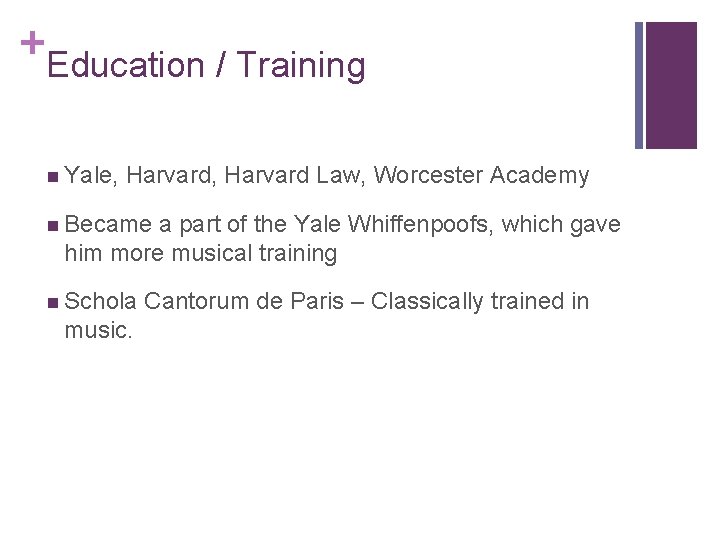 + Education / Training n Yale, Harvard, Harvard Law, Worcester Academy n Became a