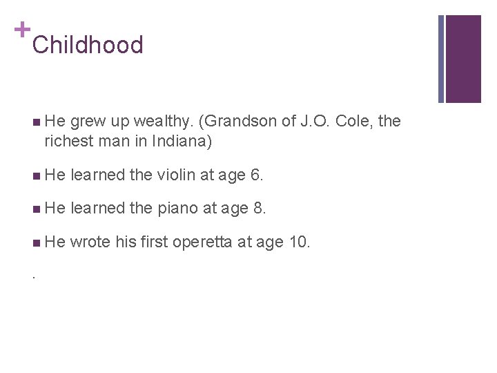 + Childhood n He grew up wealthy. (Grandson of J. O. Cole, the richest