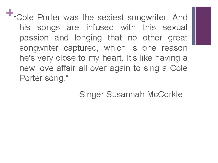 +"Cole Porter was the sexiest songwriter. And his songs are infused with this sexual