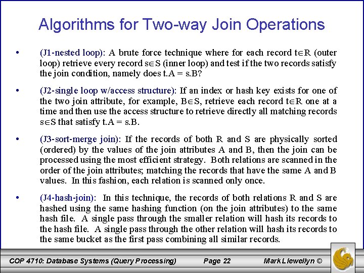 Algorithms for Two-way Join Operations • (J 1 -nested loop): A brute force technique