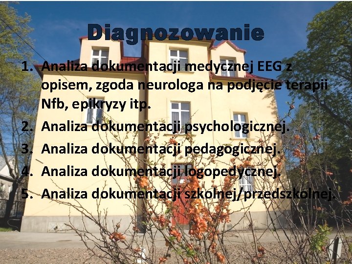 Diagnozowanie 1. Analiza dokumentacji medycznej EEG z opisem, zgoda neurologa na podjęcie terapii Nfb,