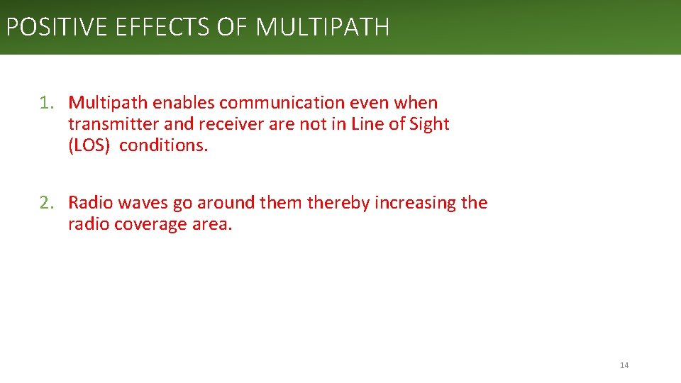 POSITIVE EFFECTS OF MULTIPATH 1. Multipath enables communication even when transmitter and receiver are
