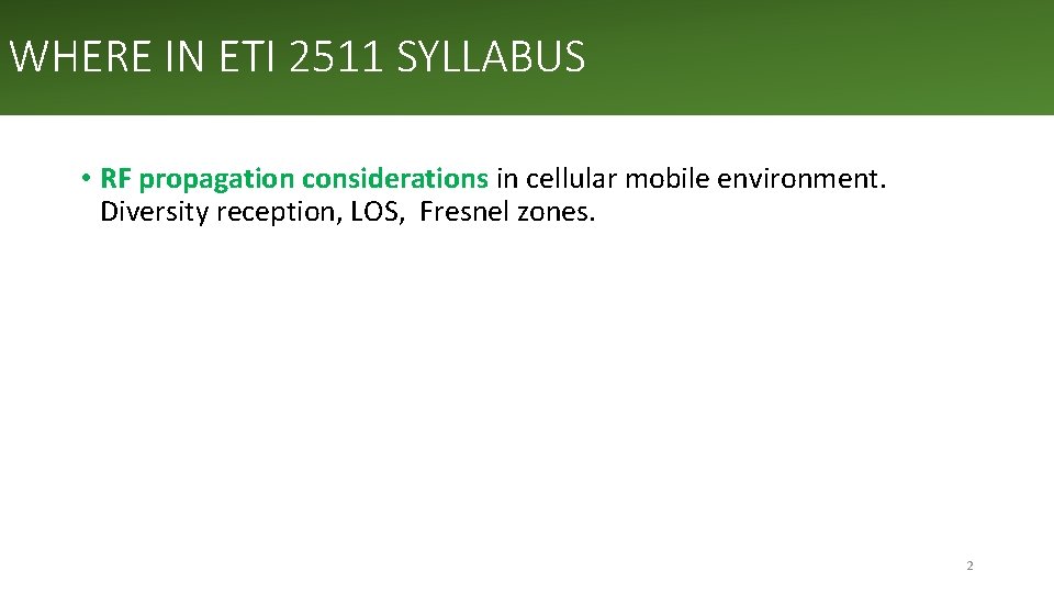 WHERE IN ETI 2511 SYLLABUS • RF propagation considerations in cellular mobile environment. Diversity