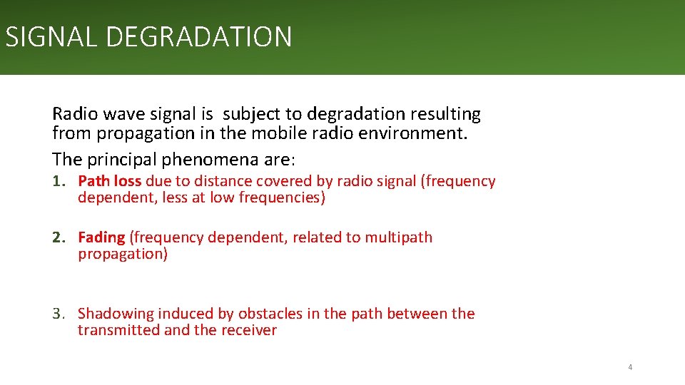 SIGNAL DEGRADATION Radio wave signal is subject to degradation resulting from propagation in the