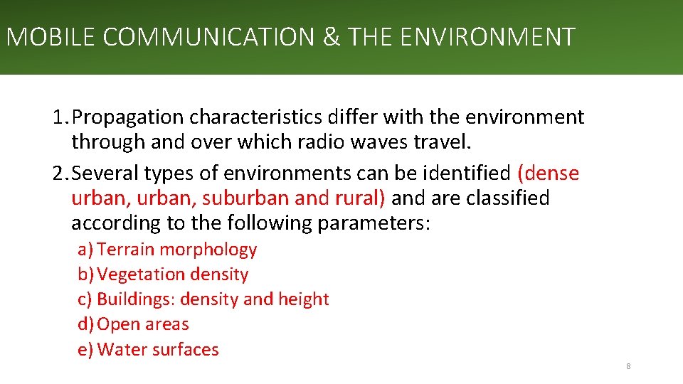 MOBILE COMMUNICATION & THE ENVIRONMENT 1. Propagation characteristics differ with the environment through and