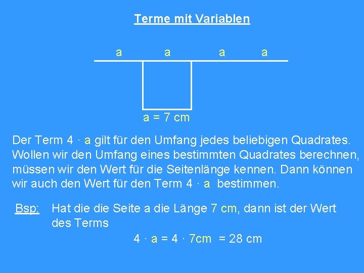 Terme mit Variablen a a a = 7 cm Der Term 4 · a