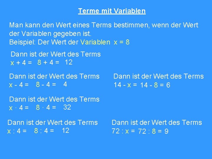 Terme mit Variablen Man kann den Wert eines Terms bestimmen, wenn der Wert der