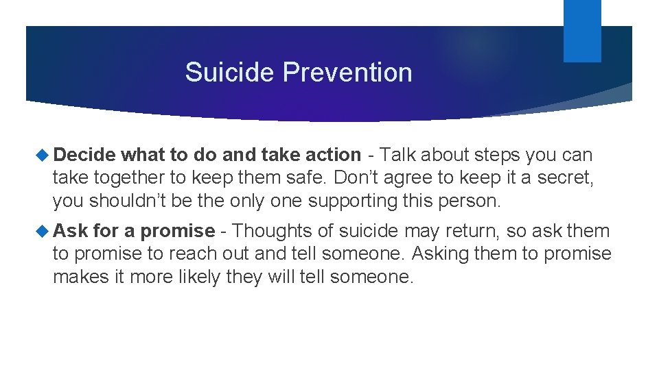 Suicide Prevention Decide what to do and take action - Talk about steps you