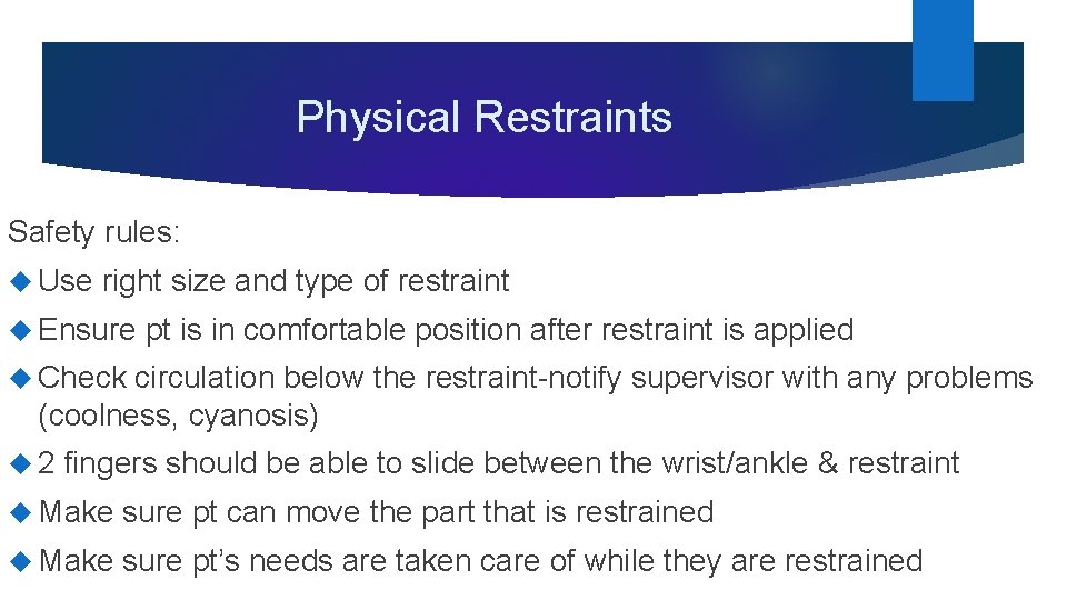 Physical Restraints Safety rules: Use right size and type of restraint Ensure pt is