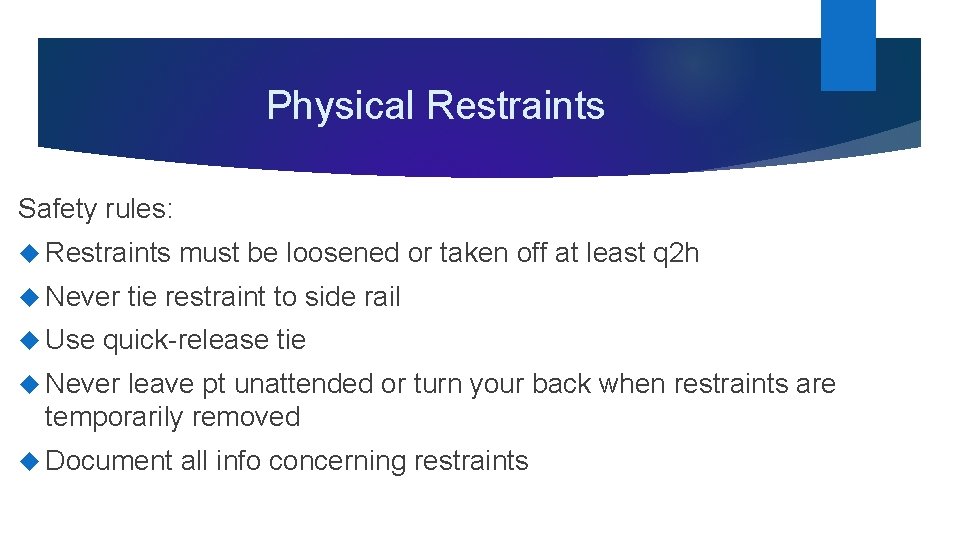 Physical Restraints Safety rules: Restraints Never Use must be loosened or taken off at
