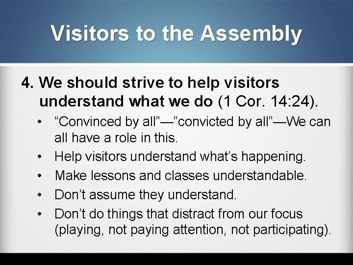 Visitors to the Assembly 4. We should strive to help visitors understand what we