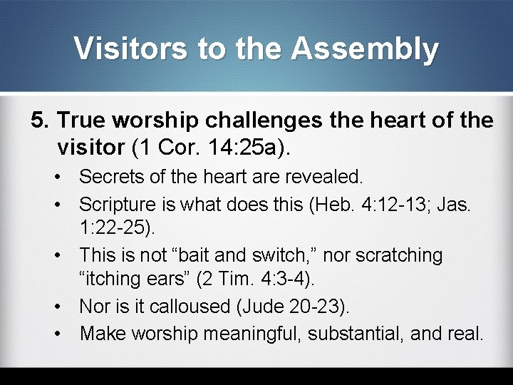 Visitors to the Assembly 5. True worship challenges the heart of the visitor (1