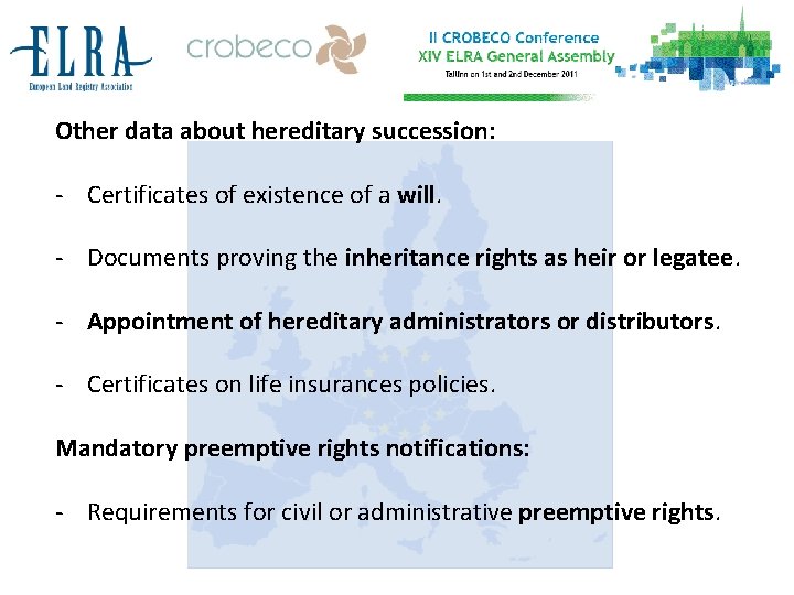 Other data about hereditary succession: - Certificates of existence of a will. - Documents