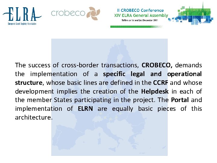 The success of cross-border transactions, CROBECO, demands the implementation of a specific legal and