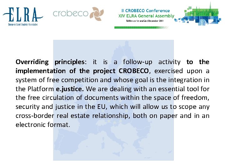Overriding principles: it is a follow-up activity to the implementation of the project CROBECO,