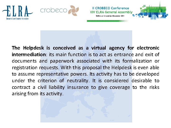 The Helpdesk is conceived as a virtual agency for electronic intermediation: its main function