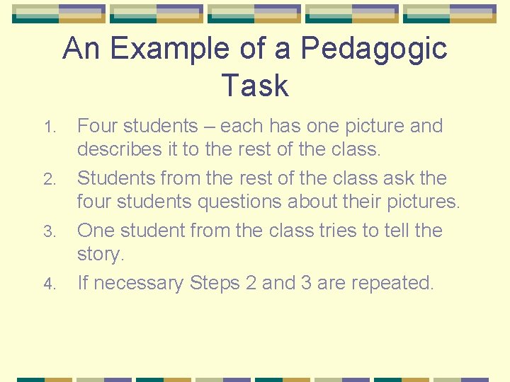 An Example of a Pedagogic Task 1. 2. 3. 4. Four students – each