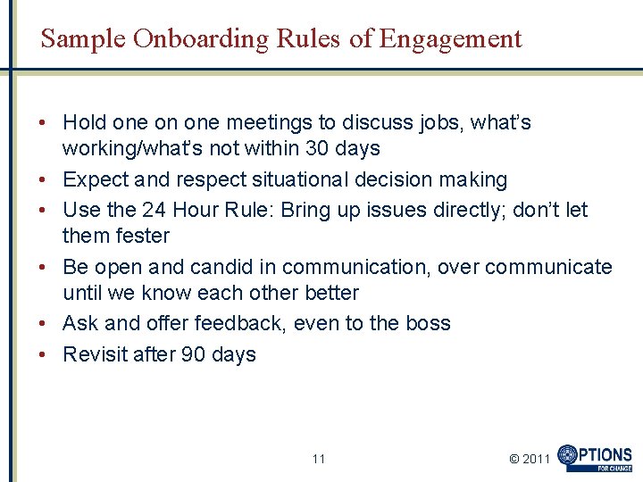 Sample Onboarding Rules of Engagement • Hold one on one meetings to discuss jobs,