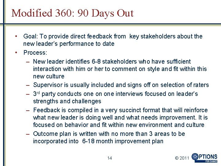 Modified 360: 90 Days Out • Goal: To provide direct feedback from key stakeholders