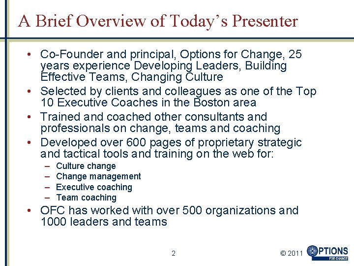A Brief Overview of Today’s Presenter • Co-Founder and principal, Options for Change, 25