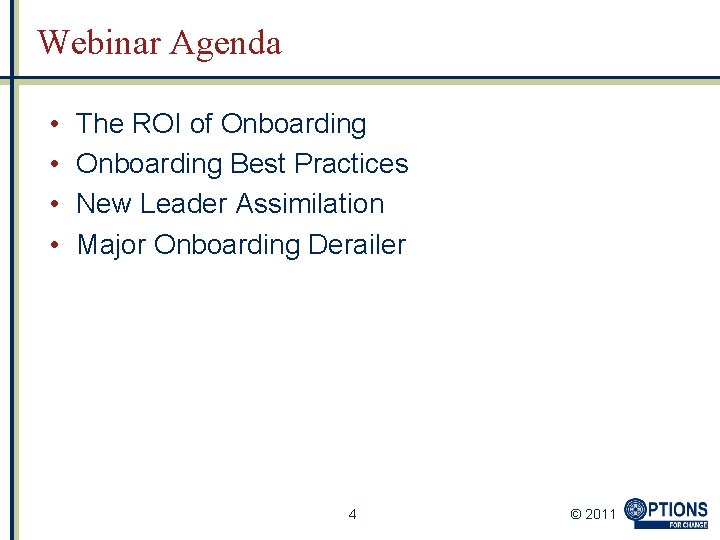 Webinar Agenda • • The ROI of Onboarding Best Practices New Leader Assimilation Major