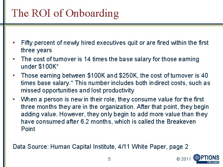 The ROI of Onboarding • Fifty percent of newly hired executives quit or are