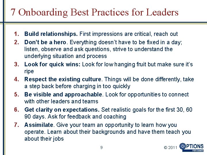 7 Onboarding Best Practices for Leaders 1. Build relationships. First impressions are critical, reach