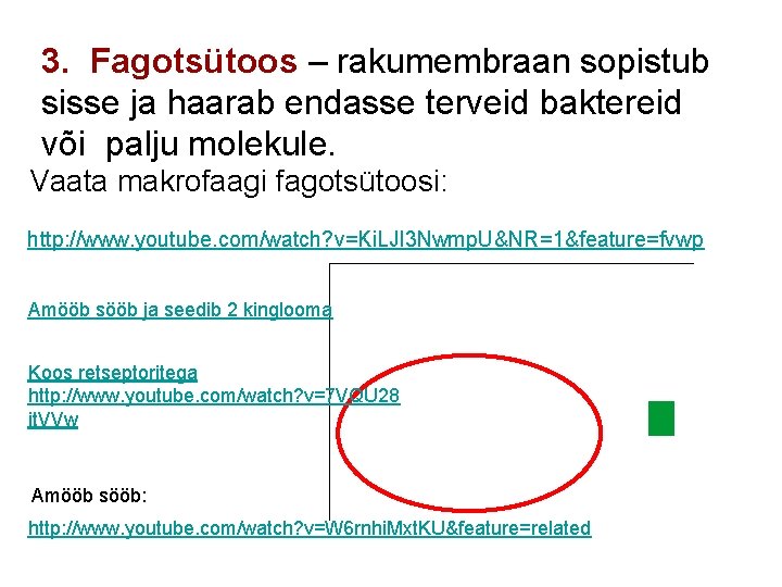 3. Fagotsütoos – rakumembraan sopistub sisse ja haarab endasse terveid baktereid või palju molekule.