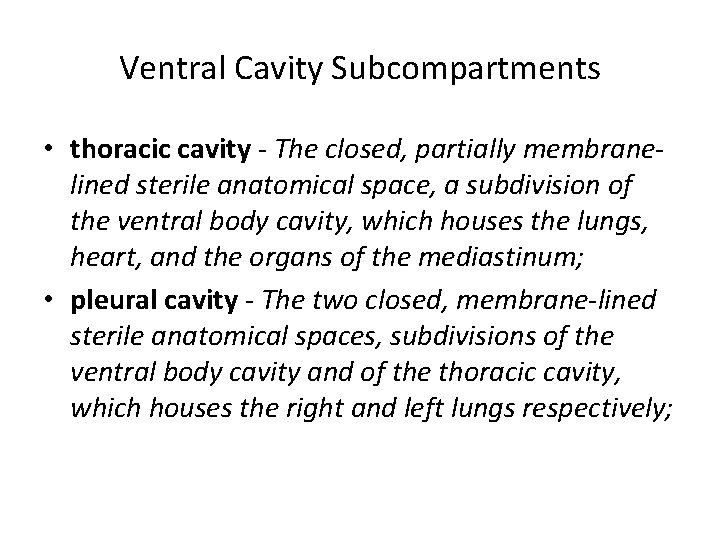 Ventral Cavity Subcompartments • thoracic cavity - The closed, partially membranelined sterile anatomical space, Ventral Cavity Subcompartments • thoracic cavity - The closed, partially membranelined sterile anatomical space,