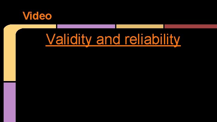 Video Validity and reliability 