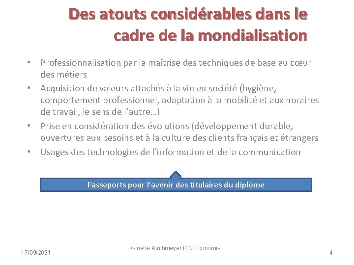 Des atouts considérables dans le cadre de la mondialisation • Professionnalisation par la maîtrise