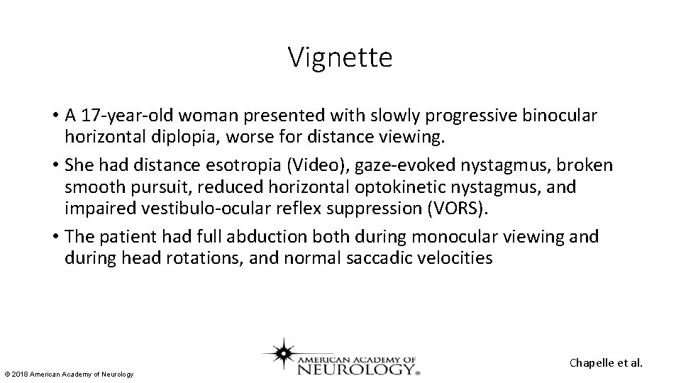 Vignette • A 17 -year-old woman presented with slowly progressive binocular horizontal diplopia, worse Vignette • A 17 -year-old woman presented with slowly progressive binocular horizontal diplopia, worse